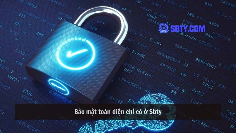 Bảo mật toàn diện chỉ có ở Sbty